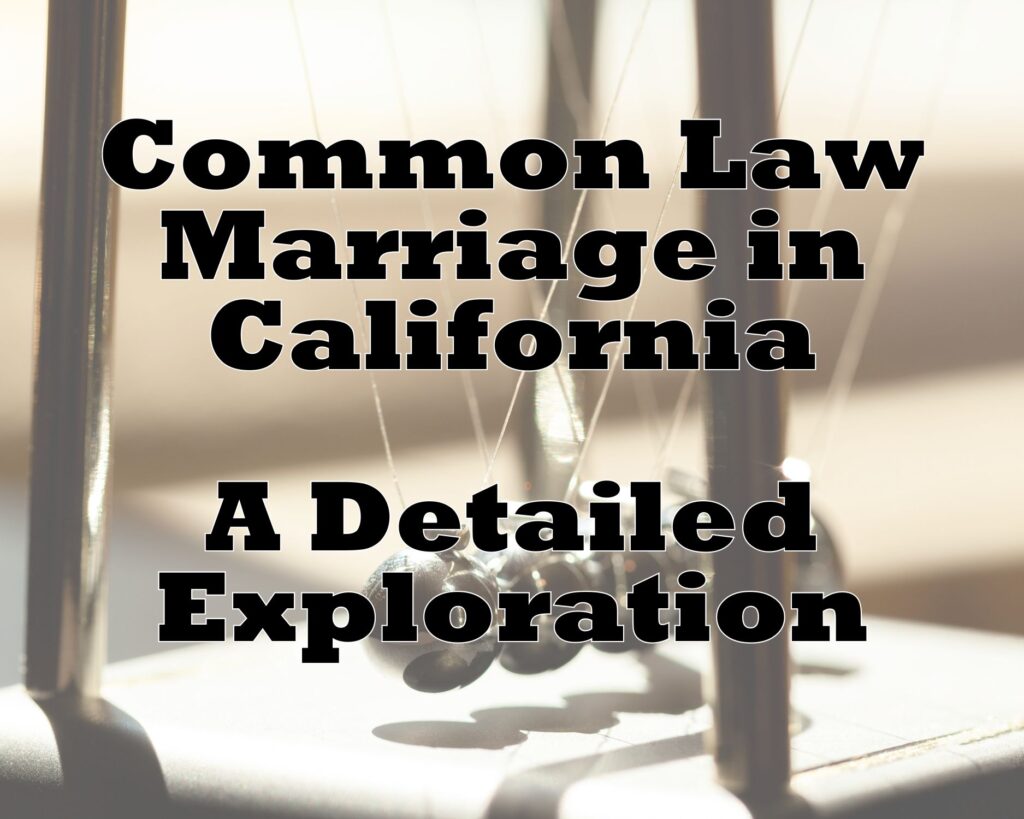 Common Law Marriage in California: A Detailed Exploration