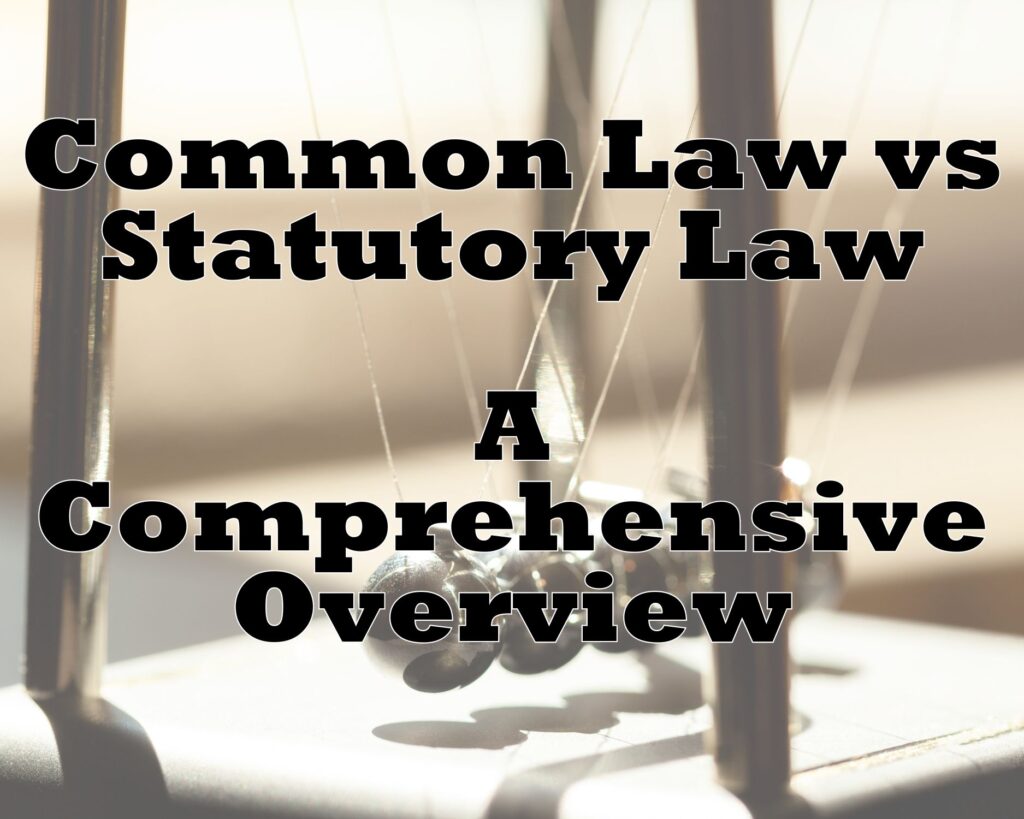 Common Law vs Statutory Law: What is the difference?