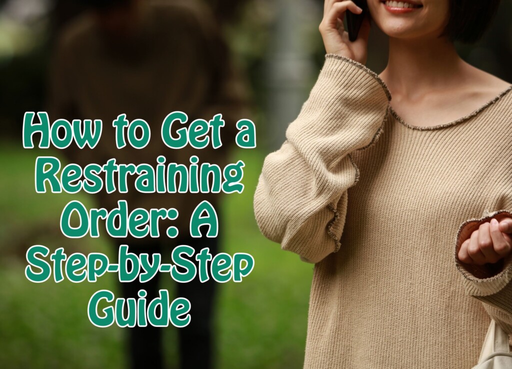 How to Get a Restraining Order: A Step-by-Step Guide