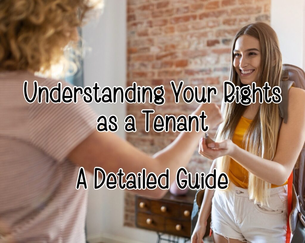 Understanding Your Rights as a Tenant: A Detailed Guide