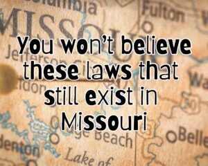 6 Of Missouri&#8217;s Most Bizarre Laws: A Glimpse into Legal Oddities