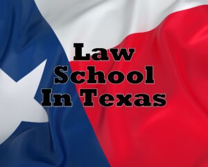 Law Schools in Texas: Starting Your Journey to a Legal Career