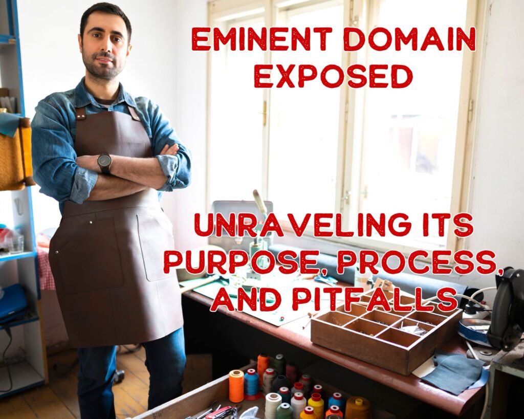 Eminent Domain Exposed: Unraveling its Purpose, Process, and Pitfalls