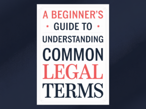 A Beginner&#8217;s Guide to Understanding Common Legal Terms